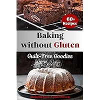 Guilt-Free Goodies: Baking without Gluten