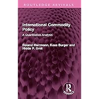 International Commodity Policy: A Quantitative Analysis (Routledge Revivals) International Commodity Policy: A Quantitative Analysis (Routledge Revivals) Kindle Hardcover