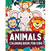 Animals Coloring Book For Kids: 50+ Fun & Easy Coloring Pages With Cute Animals For Kids Ages 4-8