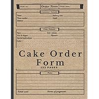 Cake Order Form: Cupcake Order Form for Bakers, Customer Order Forms Tracker for Home Bakery Business & Professionals, Cake Order Organizer