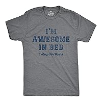 Mens I'm Awesome in Bed I Sleep for Hours Tshirt Funny Sarcastic Sex Joke Sleeping Graphic Novelty Tee for Guys