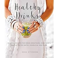 Healthy Drinks: 60 Vital Recipes for Green Smoothies, Juice Shots, Broths, Detox Water, Kombucha, and More Healthy Drinks: 60 Vital Recipes for Green Smoothies, Juice Shots, Broths, Detox Water, Kombucha, and More Kindle Hardcover