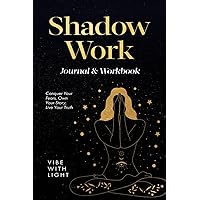 Shadow Work Journal & Workbook: Conquer Your Fears, Own Your Story, Live Your Truth