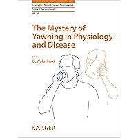 The Mystery of Yawning in Physiology and Disease (Frontiers of Neurology and Neuroscience Book 28) The Mystery of Yawning in Physiology and Disease (Frontiers of Neurology and Neuroscience Book 28) Kindle Hardcover