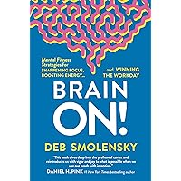 Brain On!: Mental Fitness Strategies for Sharpening Focus, Boosting Energy, and Winning the Workday Brain On!: Mental Fitness Strategies for Sharpening Focus, Boosting Energy, and Winning the Workday Kindle Audible Audiobook Hardcover