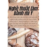 Nghệ thuật làm bánh mì Ý (Vietnamese Edition)