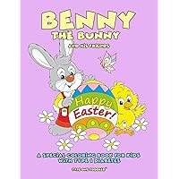 Benny the Bunny and his Friends - Happy Easter - A Special Coloring Book for Kids with Type 1 Diabetes - - Type One Toddler