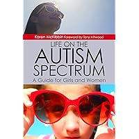 Life on the Autism Spectrum - A Guide for Girls and Women Life on the Autism Spectrum - A Guide for Girls and Women Paperback eTextbook