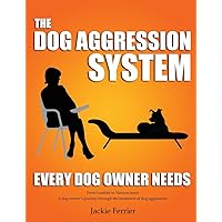 The Dog Aggression System Every Dog Owner Needs The Dog Aggression System Every Dog Owner Needs Paperback
