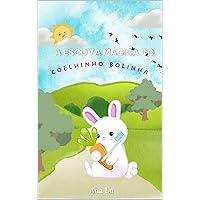 A Escova Mágica do Coelhinho Bolinha: Uma Aventura Brilhante pela Saúde dos Dentes! (As Aventuras Encantadas dos Peludinhos Coloridos) (Portuguese Edition)