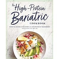 The High-Protein Bariatric Cookbook: Essential Recipes for Recovery and Lifelong Weight Management The High-Protein Bariatric Cookbook: Essential Recipes for Recovery and Lifelong Weight Management Paperback Kindle Spiral-bound