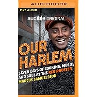 Our Harlem: Seven Days of Cooking, Music and Soul at the Red Rooster Our Harlem: Seven Days of Cooking, Music and Soul at the Red Rooster Audible Audiobook Audio CD