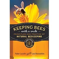 Keeping Bees with a Smile: Principles and Practice of Natural Beekeeping (Mother Earth News Wiser Living Series) Keeping Bees with a Smile: Principles and Practice of Natural Beekeeping (Mother Earth News Wiser Living Series) Paperback Kindle