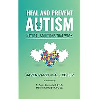 Heal and Prevent Autism: Natural Solutions That Work Heal and Prevent Autism: Natural Solutions That Work Kindle Paperback