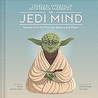 Star Wars The Jedi Mind: Secrets From the Force for Balance and Peace Star Wars The Jedi Mind: Secrets From the Force for Balance and Peace Hardcover