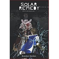 Solar Remedy: Reincarnation Solar Remedy: Reincarnation Paperback Kindle Hardcover