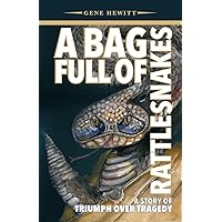 A Bag Full of Rattlesnakes: A Story of Triumph Over Tragedy A Bag Full of Rattlesnakes: A Story of Triumph Over Tragedy Kindle Paperback