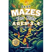 Easy Mazes for Kids (Preschoolers), A Fun Activity Book for 3 and 4 Year Old Boys and Girls: Simple Puzzle Mazes for Children with Adorable Animals and Cute Characters Easy Mazes for Kids (Preschoolers), A Fun Activity Book for 3 and 4 Year Old Boys and Girls: Simple Puzzle Mazes for Children with Adorable Animals and Cute Characters Paperback