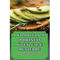 A Komolyan Jó Poirintás MŰvészete És Mesterre (Hungarian Edition)