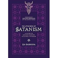 The Little Book of Satanism: A Guide to Satanic History, Culture, and Wisdom The Little Book of Satanism: A Guide to Satanic History, Culture, and Wisdom Paperback Kindle