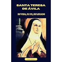 Santa Teresa de Ávila: Su Vida, Su Fe, Su Legado (Spanish Edition) Santa Teresa de Ávila: Su Vida, Su Fe, Su Legado (Spanish Edition) Paperback Kindle