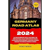 Germany Road Atlas 2024: Navigate Germany with a map using the Germany Road Atlas Your ultimate travel companion book ensures a seamless journey through the German highway system Germany Road Atlas 2024: Navigate Germany with a map using the Germany Road Atlas Your ultimate travel companion book ensures a seamless journey through the German highway system Hardcover Kindle Paperback
