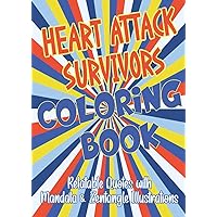 Heart Attack Survivors Coloring Book: Relatable Quotes with Mandala & Zentangle Illustrations Heart Attack Survivors Coloring Book: Relatable Quotes with Mandala & Zentangle Illustrations Paperback