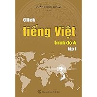 Click Tieng Viet - Tap 1: Giáo trình tiếng Việt trình độ A - Tập 1 Click Tieng Viet - Tap 1: Giáo trình tiếng Việt trình độ A - Tập 1 Kindle