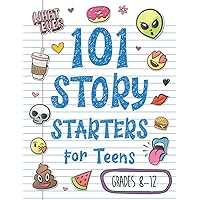 101 Story Starters for Teens: Creative Writing Prompts to Kick Your Imagination into High Gear 101 Story Starters for Teens: Creative Writing Prompts to Kick Your Imagination into High Gear Paperback Kindle