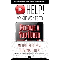 HELP! My Kid Wants To Become a YouTuber: Your Child Can Learn Life Skills Such as Resilience, Consistency, Networking, Financial Literacy, and More While Having a TON OF FUN Creating Online Videos HELP! My Kid Wants To Become a YouTuber: Your Child Can Learn Life Skills Such as Resilience, Consistency, Networking, Financial Literacy, and More While Having a TON OF FUN Creating Online Videos Paperback