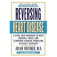 Reversing Heart Disease: A Vital New Program to Help, Treat, and Eliminate Cardiac Problems Without Surgery Reversing Heart Disease: A Vital New Program to Help, Treat, and Eliminate Cardiac Problems Without Surgery Paperback Hardcover