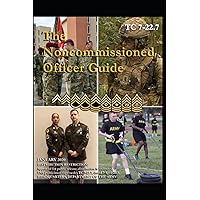 TC 7-22.7 The Noncommissioned Officer Guide TC 7-22.7 The Noncommissioned Officer Guide Paperback Kindle