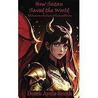 How Satan Saved the World: A Character Analysis of God and Satan