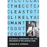 The Least Likely Man: Marshall Nirenberg and the Discovery of the Genetic Code (Mit Press) The Least Likely Man: Marshall Nirenberg and the Discovery of the Genetic Code (Mit Press) Paperback Kindle Hardcover