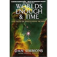 Worlds Enough & Time: Five Tales of Speculative Fiction Worlds Enough & Time: Five Tales of Speculative Fiction Kindle Paperback Hardcover