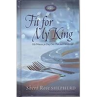 Fit for My King: His Princess 30-Day Diet Plan and Devotional Fit for My King: His Princess 30-Day Diet Plan and Devotional Hardcover Paperback Mass Market Paperback