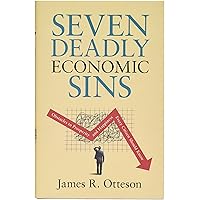 Seven Deadly Economic Sins: Obstacles to Prosperity and Happiness Every Citizen Should Know Seven Deadly Economic Sins: Obstacles to Prosperity and Happiness Every Citizen Should Know Hardcover Kindle Paperback
