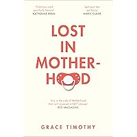 Lost in Motherhood: The Memoir of a Woman who Gained a Baby and Lost Her Sh*t Lost in Motherhood: The Memoir of a Woman who Gained a Baby and Lost Her Sh*t Kindle Hardcover Paperback