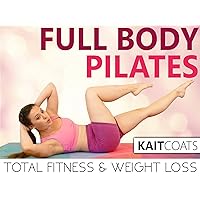 Full Body Pilates Total Body Fitness & Weight Loss - Kait Coats