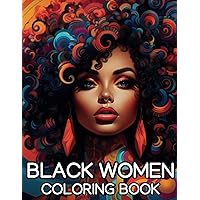 Coloring Book For Black Women | 100 Pages Of Beautiful Black Queens And Melanin Goddesses | Anti Anxiety And Relaxation Self Care |: 50 Beautiful ... Black Women - Great Gift For Teens And Adults Coloring Book For Black Women | 100 Pages Of Beautiful Black Queens And Melanin Goddesses | Anti Anxiety And Relaxation Self Care |: 50 Beautiful ... Black Women - Great Gift For Teens And Adults Paperback