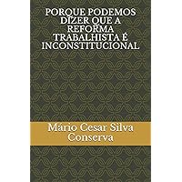 PORQUE PODEMOS DIZER QUE A REFORMA TRABALHISTA É INCONSTITUCIONAL (Portuguese Edition)