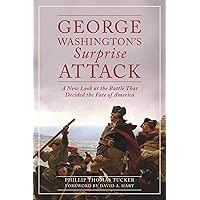 George Washington's Surprise Attack: A New Look at the Battle That Decided the Fate of America George Washington's Surprise Attack: A New Look at the Battle That Decided the Fate of America Paperback Audible Audiobook Kindle Hardcover