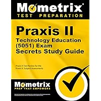 Praxis II Technology Education (5051) Exam Secrets Study Guide: Praxis II Test Review for the Praxis II: Subject Assessments Praxis II Technology Education (5051) Exam Secrets Study Guide: Praxis II Test Review for the Praxis II: Subject Assessments Paperback