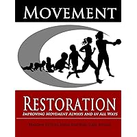 Movement Restoration: Improving Movement Always and in All Ways Movement Restoration: Improving Movement Always and in All Ways Paperback