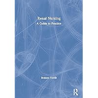 Renal Nursing: A Guide to Practice Renal Nursing: A Guide to Practice Paperback Kindle