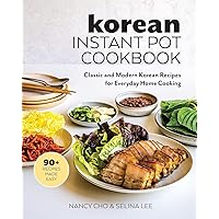 Korean Instant Pot Cookbook: Classic and Modern Korean Recipes for Everyday Home Cooking Korean Instant Pot Cookbook: Classic and Modern Korean Recipes for Everyday Home Cooking Paperback Kindle