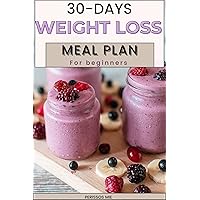 30 Days Weight loss Meal Plan for Beginners : Complete Healthy Diets and Meal Recipes to lose Weight fast for long-term success 30 Days Weight loss Meal Plan for Beginners : Complete Healthy Diets and Meal Recipes to lose Weight fast for long-term success Kindle Paperback