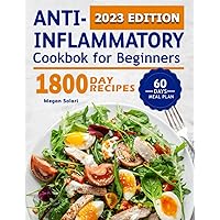 Anti Inflammatory Cookbook for Beginners: 1800 Days of Affordable & Delicious Recipes with 60-Day Meal Plan to Reduce Inflammation, Balance Hormones and Lose Weight. Anti Inflammatory Cookbook for Beginners: 1800 Days of Affordable & Delicious Recipes with 60-Day Meal Plan to Reduce Inflammation, Balance Hormones and Lose Weight. Paperback