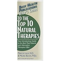 User's Guide to the Top 10 Natural Therapies (Basic Health Publications User Guide) User's Guide to the Top 10 Natural Therapies (Basic Health Publications User Guide) Paperback Kindle Hardcover