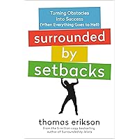 Surrounded by Setbacks: Turning Obstacles into Success (When Everything Goes to Hell) [The Surrounded by Idiots Series] Surrounded by Setbacks: Turning Obstacles into Success (When Everything Goes to Hell) [The Surrounded by Idiots Series] Audible Audiobook Paperback Kindle Hardcover